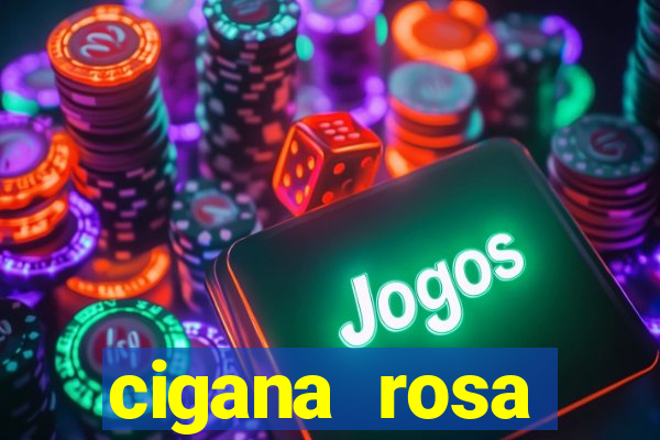 cigana rosa vermelha historia